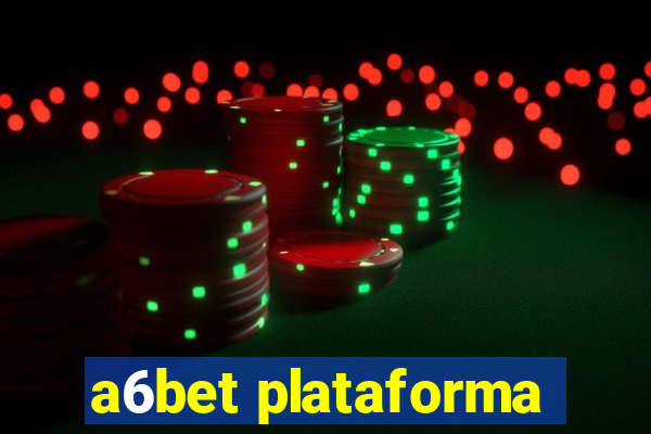 a6bet plataforma